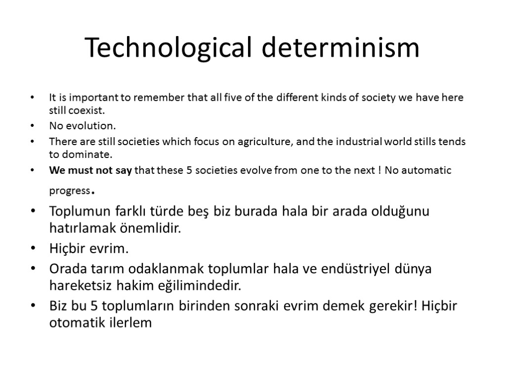 Technological determinism It is important to remember that all five of the different kinds